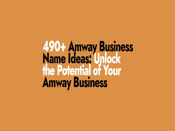 Amway Business Name Ideas