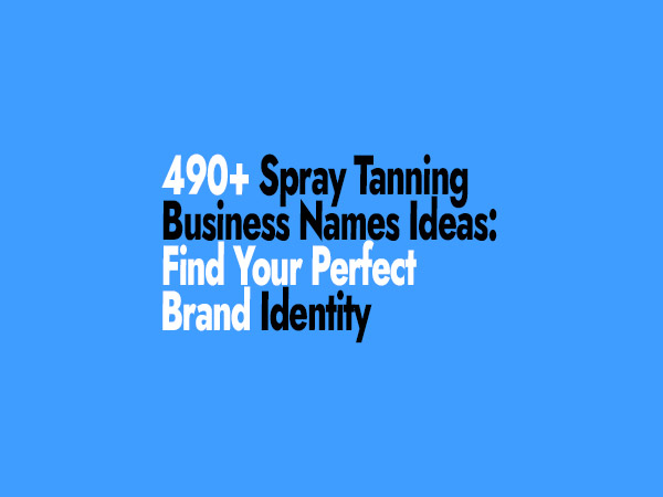 490-spray-tanning-business-names-ideas