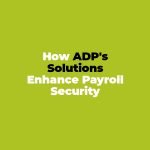 How ADP's Solutions Enhance Payroll Security
